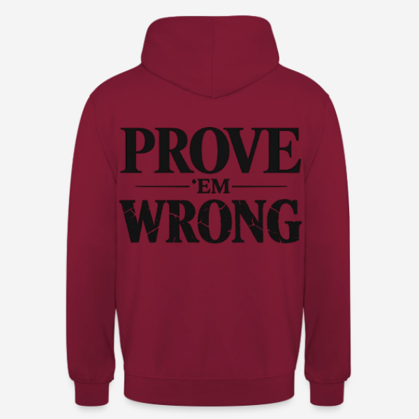 PROVE 'EM WRONG Hoodie in bordeaux mit Rückendruck